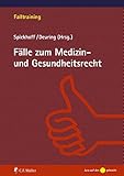 Fälle zum Medizin- und Gesundheitsrecht (Falltraining)