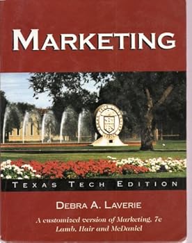 Marketing, Texas Tech Edition, A customized version of Marketing, 7e Lamb, Hair and McDaniel