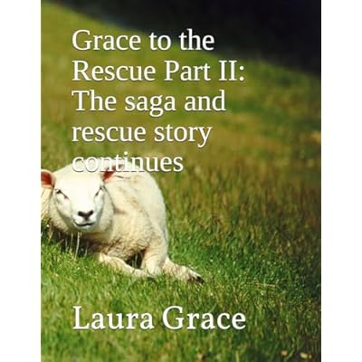Grace to the Rescue Part II: The saga and rescue story continues