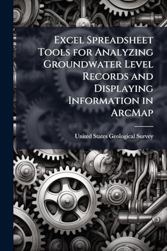 Excel Spreadsheet Tools for Analyzing Groundwater Level Records and Displaying Information in ArcMap