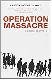  Operation Massacre by Rodolfo Walsh (2013-08-13)