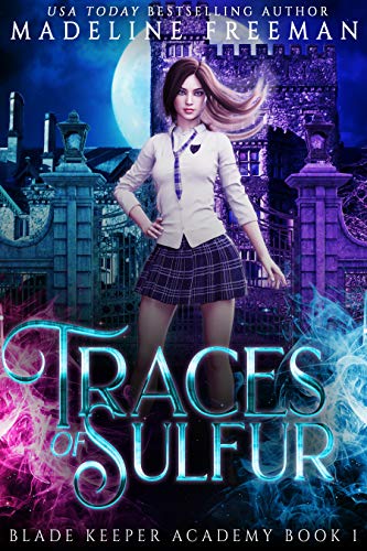 Traces of Sulfur: A Young Adult Urban Fantasy Academy Series (Blade Keeper Academy Book 1)