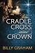 The Cradle, Cross, and Crown