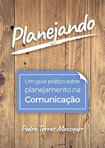 Planejando: Um guia prático sobre planejamento na comunicação
