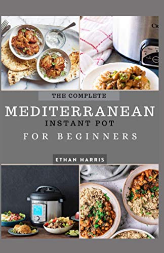 The Complete Mediterranean Instant Pot for Beginners