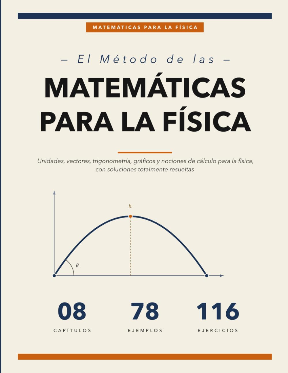El Método de las Matemáticas para la Física: Domina Unidades, Vectores, Trigonometría, Gráficas y Cálculo Esencial con Ejemplos Resueltos y Ejercicios Corregidos