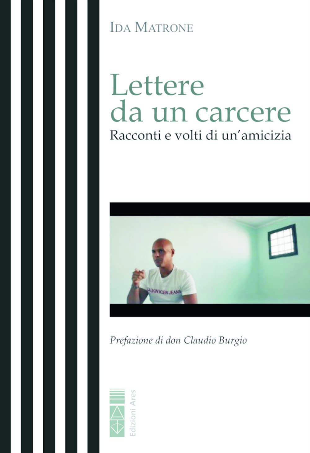 Lettere Da Un Carcere. Racconti E Volti Di Un'amicizia - 4