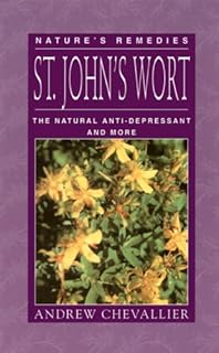 St. John's Wort: The Natural Anti-Depressant and More (Nature's Remedies)