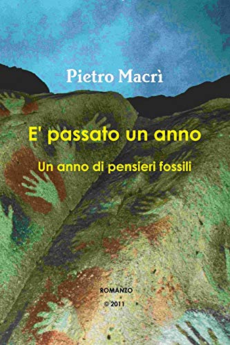 E' passato un anno - Un anno di pensieri fossili (Italian Edition)