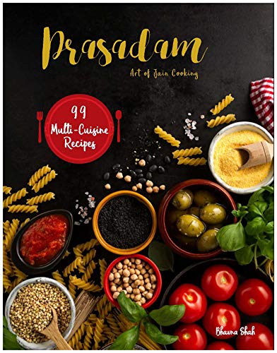 Prasadam - Art of Jain Cooking - Part 2 | 99 Multi-Cuisine Recipes: Prasadam E-Cook Book 1 & 2 - Art of Jain Cooking | Over 200 Multi-Cuisine Recipes