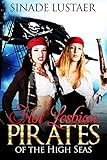 hot lesbian pirates of the high seas. the born queens.: an epic action adventure tale of these sensational ladies on another voyage to conquer their ... explosive storytelling. (english edition)