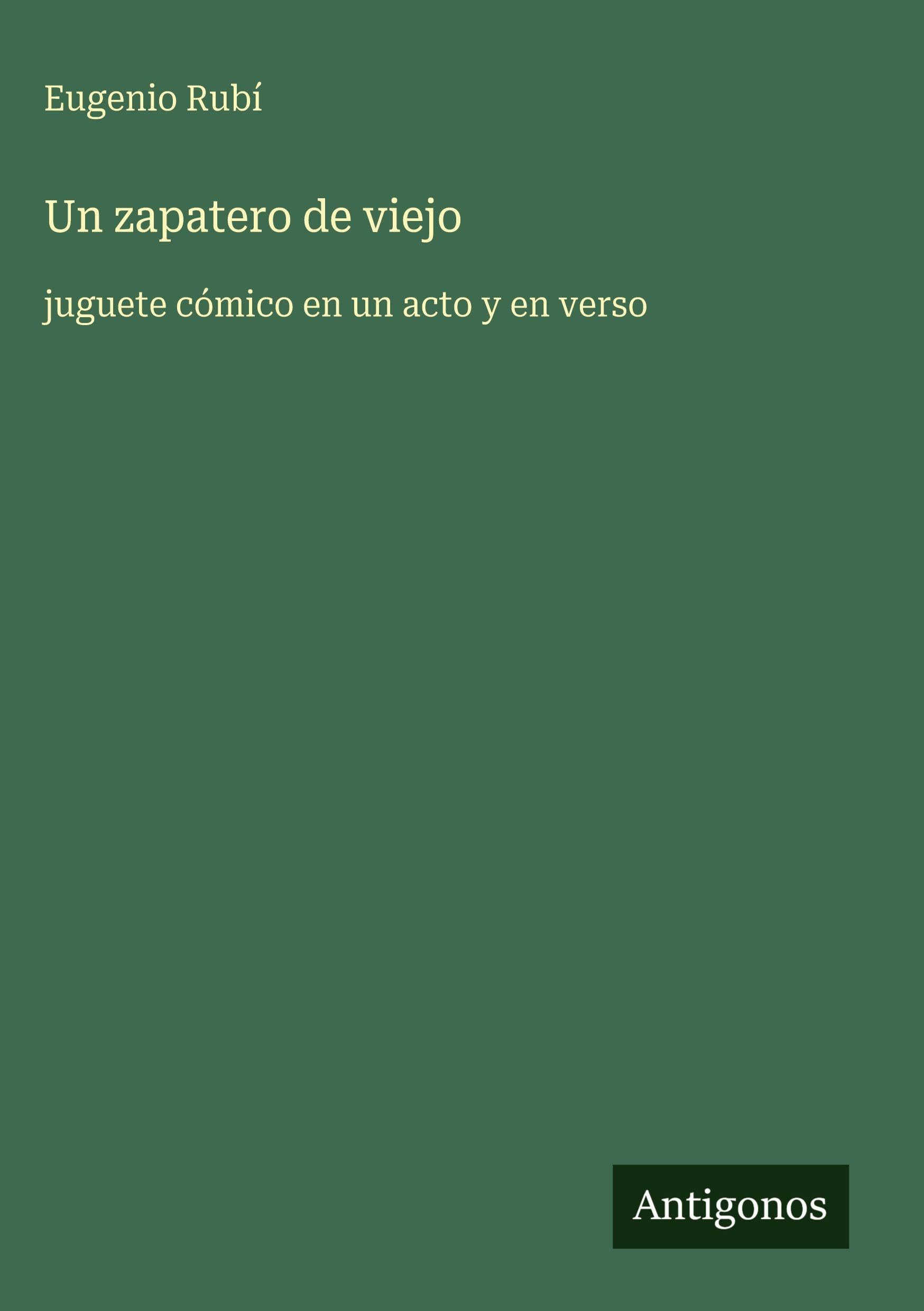 Un zapatero de viejo: juguete cómico en un acto y en verso