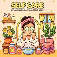 Self Care: Relaxing and Cozy Coloring Book for Adults, Teens, and Kids 1969987111 Book Cover