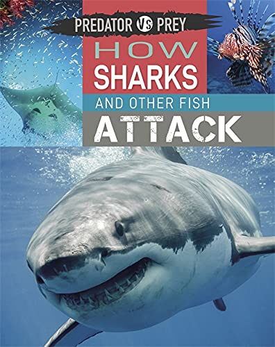 PREDATOR VS PREY: HOW SHARKS AND OTHER FISH ATTACK