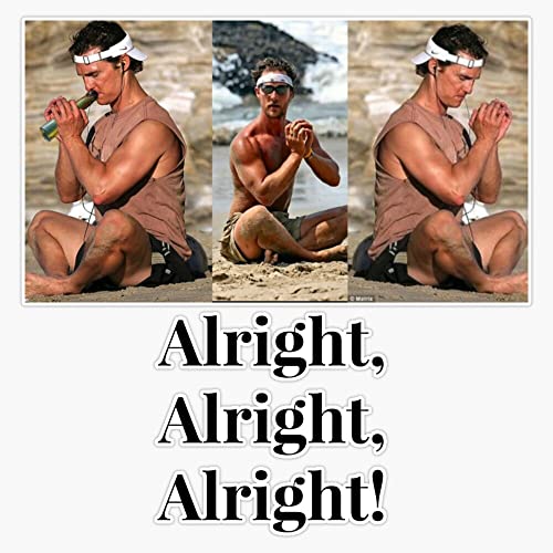 Mathew Mcconaughey - Alright, Alright, Alright! Bumper Sticker Vinyl Decal
