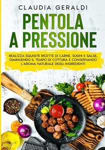 Pentola a pressione: Realizza squisite ricette di carne, sughi e salse, diminuendo il tempo di cottura e conservando l'aroma naturale degli ingredienti