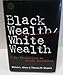 Black Wealth/ White Wealth: A New Perspective on Racial Inequality