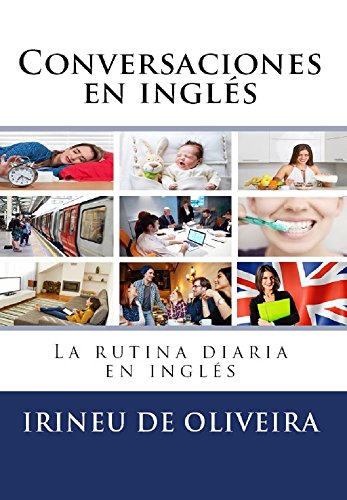 Conversaciones en Inglés: La rutina diaria en inglés (Libros de práctica de conversación de idiomas nº 5) (Spanish Edition)