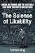 The Science of Likability: Charm, Wit, Humor, and the 16 Studies That Show You How To Master Them