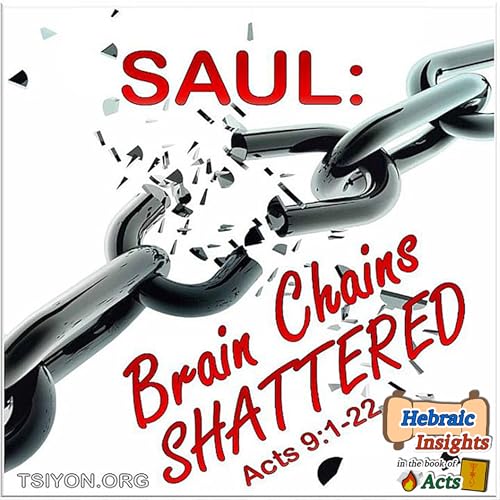 Saul Brain Chains Shattered - Acts 9:1-22