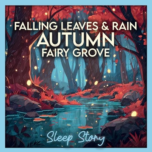 Autumn Fairy Grove Sleep Story – Gentle Rain & Enchanted Forest Calm