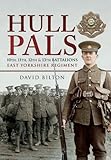 hull and east yorkshire hospitals nhs trust annual report  Hull Pals: 10th, 11th, 12th & 13th Battalions East Yorkshire Regiment, a History of 92 Infantry Brigade 31st Division