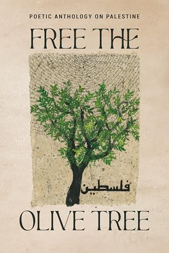 Free the Olive Tree: Poetic Anthology on Palestine