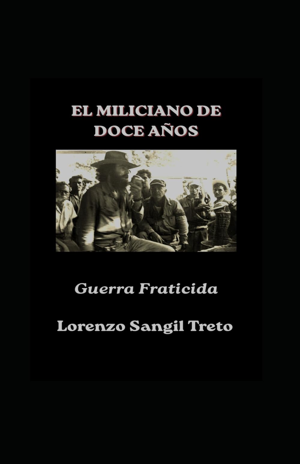 EL MILICIANO DE DOCE AÑOS: Guerra Fraticida