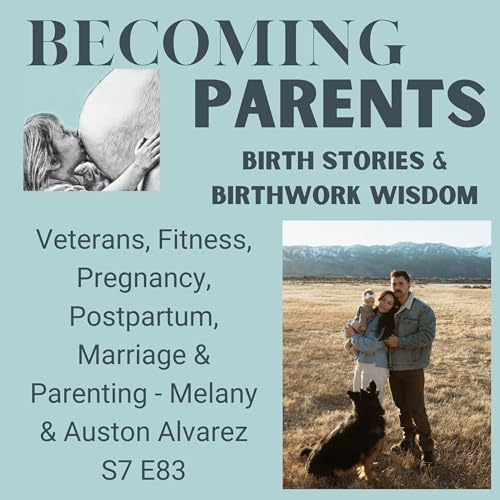 Veterans, Fitness, Pregnancy, Postpartum, Marriage & Parenting - Melany & Auston Alvarez S7 E83