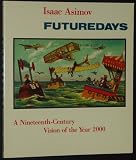 Futuredays: A Nineteenth Century Vision of the Year 2000