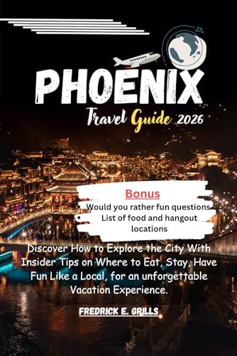 Phoenix Travel Guide 2026: Discover How to Explore the City