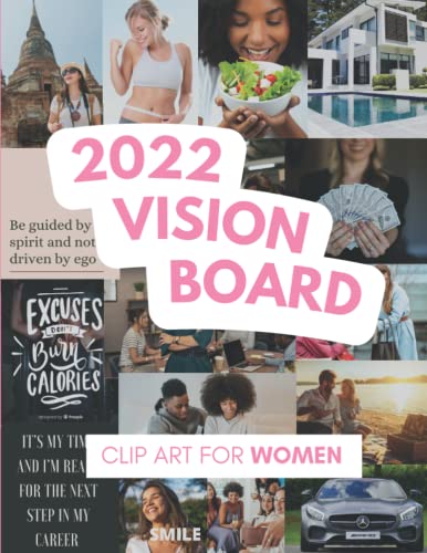 2022 Vision Board Clip Art For Women: A Vision Board Kit To Visualize Your Dreams And Goals ( Pictures & Words ) Paperback – February 28, 2022