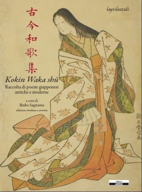 Kokin waka shû. Raccolta di poesie giapponesi antiche e moderne