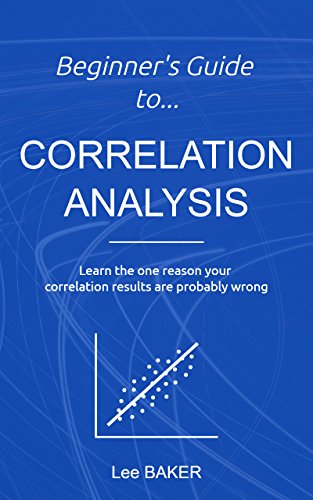 Amazon Beginner S Guide To Correlation Analysis Learn The One Reason Your Correlation Results Are Probably Wrong Bite Size Stats Book 4 English Edition Kindle Edition By Baker Lee Applied Kindleストア