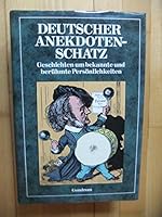 Deutscher Anekdotenschatz: Geschichten um bekannte und berühmte Persönlichkeiten 3811203436 Book Cover