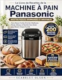  Le Livre de Recettes de la Machine à Pain Panasonic: Pains Maison Faciles, Brioches Moelleuses, Pizzas, Gâteaux et Recettes Sans Gluten pour Réussir Chaque Fournée