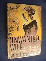 UNWANTED WIFE: A Defense of Mrs. Charles Dickens. B0000CLO0Q Book Cover