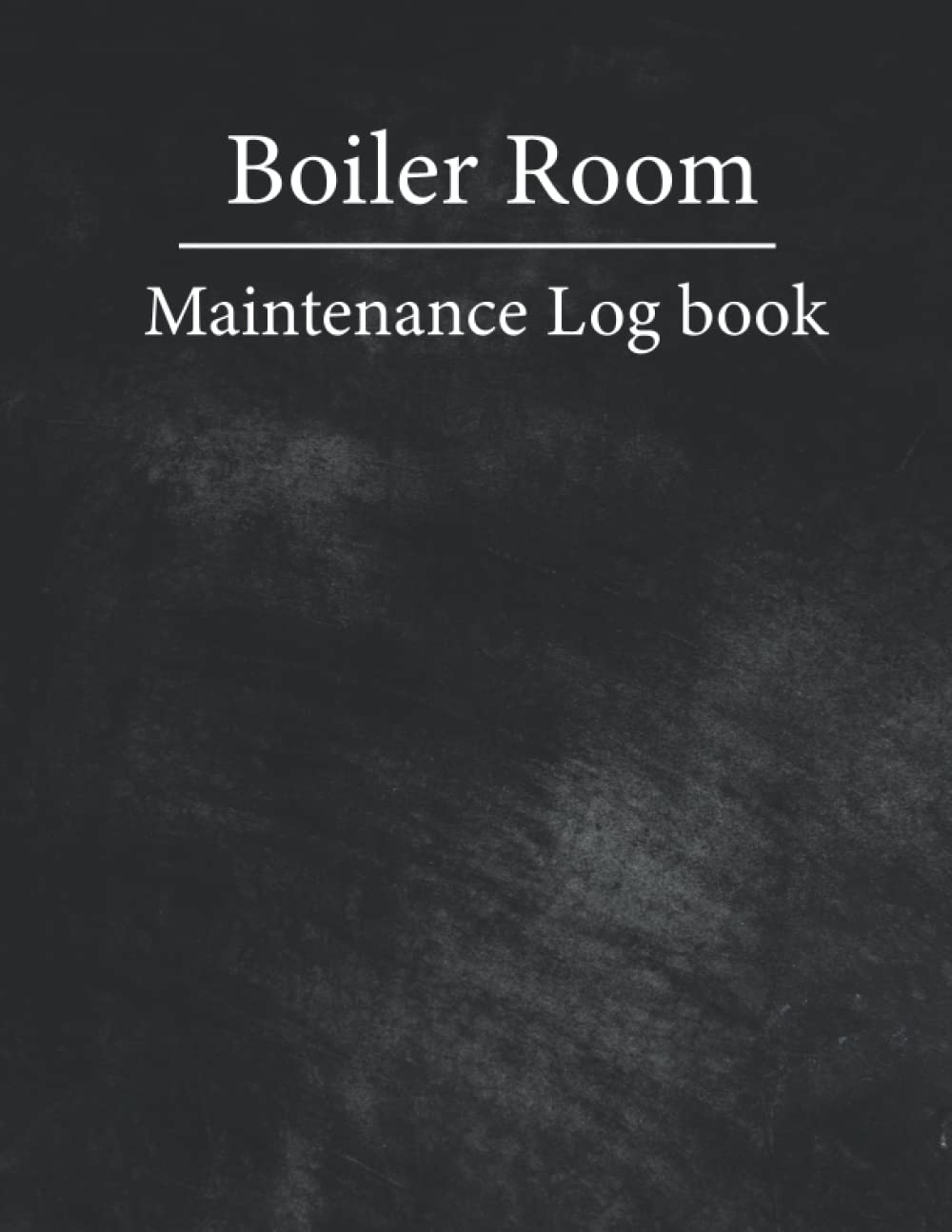 Boiler Room Maintenance Log book: Boiler Operator Boiler Log Book for Repair, Operate and Daily Checking Journal for Boiler Room Engineers.