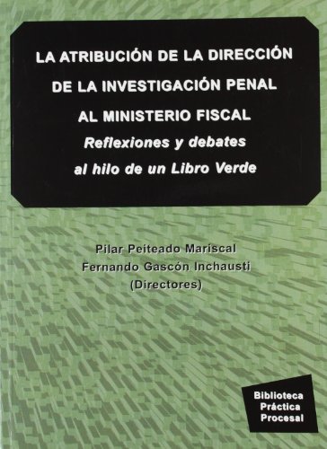 La atribución en la dirección de la investigación penal al ministerio fiscal: reflexiones y debates al hilo de un libro verde