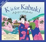 K is for Kabuki: A Japan Alphabet (Discover the World)