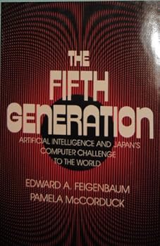 Hardcover The Fifth Generation: Artificial Intelligence and Japan's Computer Challenge to the World Book