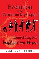 Evolution of the Feminine Mystique: Searching for Happily Ever After 069252519X Book Cover