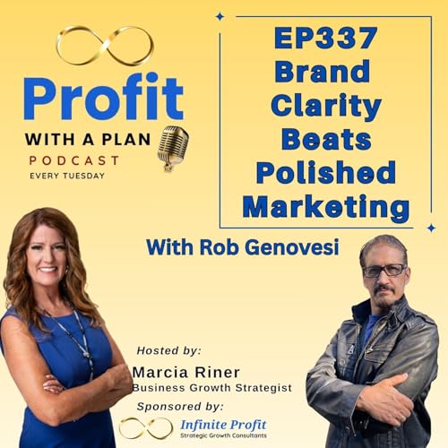 EP337 Brand Clarity Beats Polished Marketing.