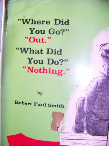 WHERE DID YOU GO, OUT WHAT DID YOU DO NOTHING H... B0027Y288E Book Cover