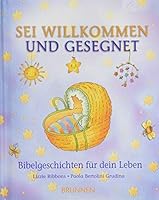 Sei willkommen und gesegnet: Bibelgeschichten für dein Leben 3765564001 Book Cover