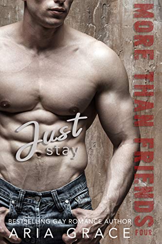 Just Stay: M/M Romance (More Than Friends Book 4) - Kindle edition ...
