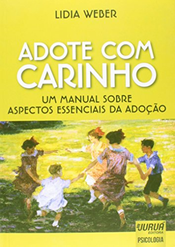 Adote com Carinho - Um Manual sobre Aspectos Essenciais da Adoção