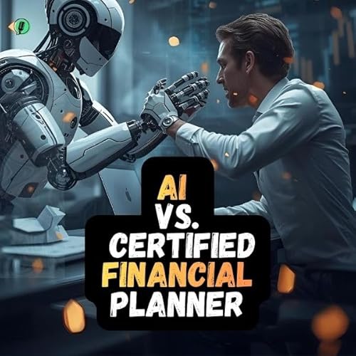 Ep. 88 - AI vs. Certified Financial Planners (Who Comes Out Ahead?)