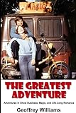 The Greatest Adventure: Adventures in Show Business, Magic, and Life-Long Romance