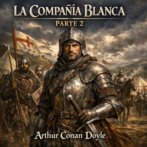 La compa&ntilde;ia Blanca Parte 2 ⚔️🏹🛡️ | Arthur Conan Doyle | Fantas&iacute;a Medieval Caballer&iacute;a 24